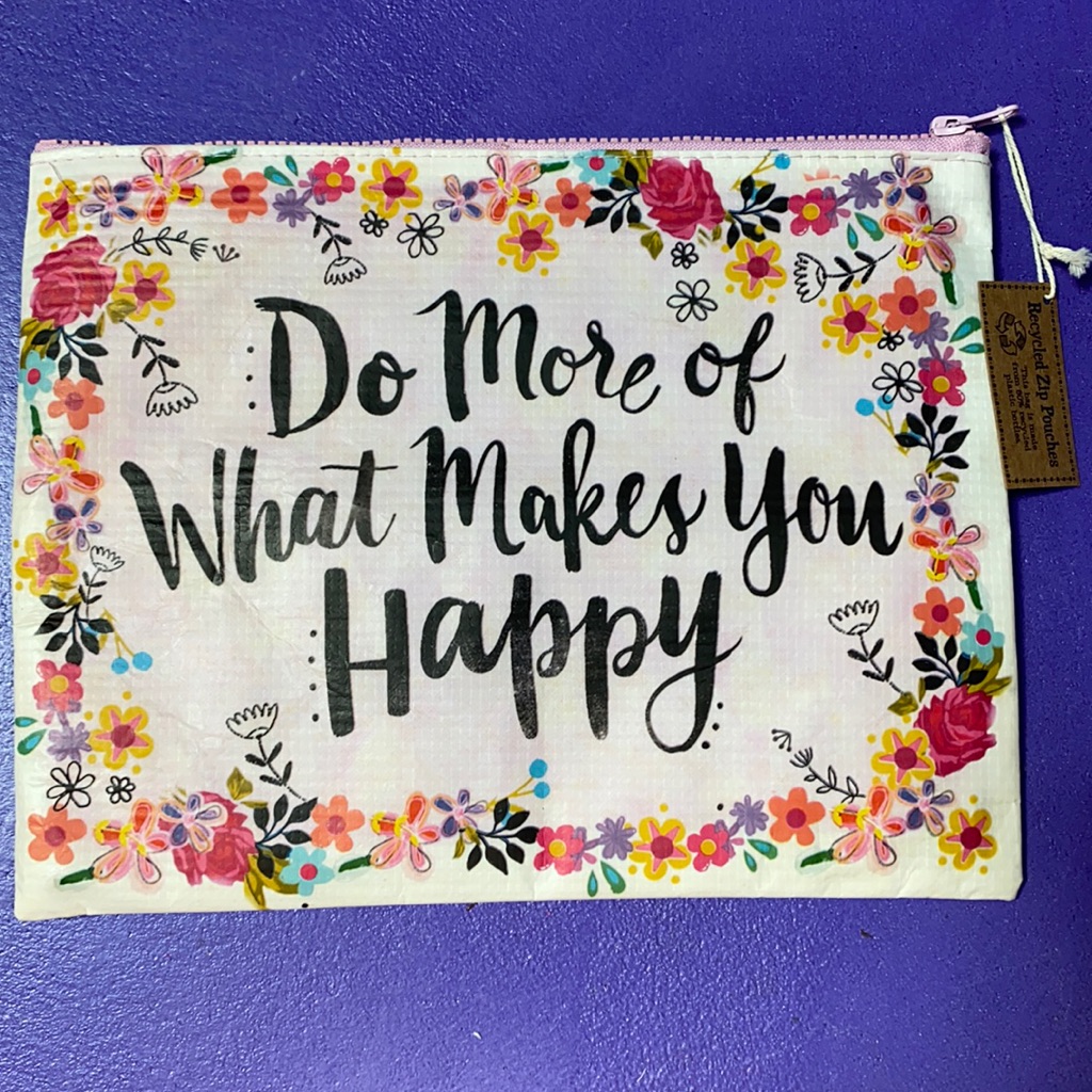 Do More Of What Makes You Happy Pouch